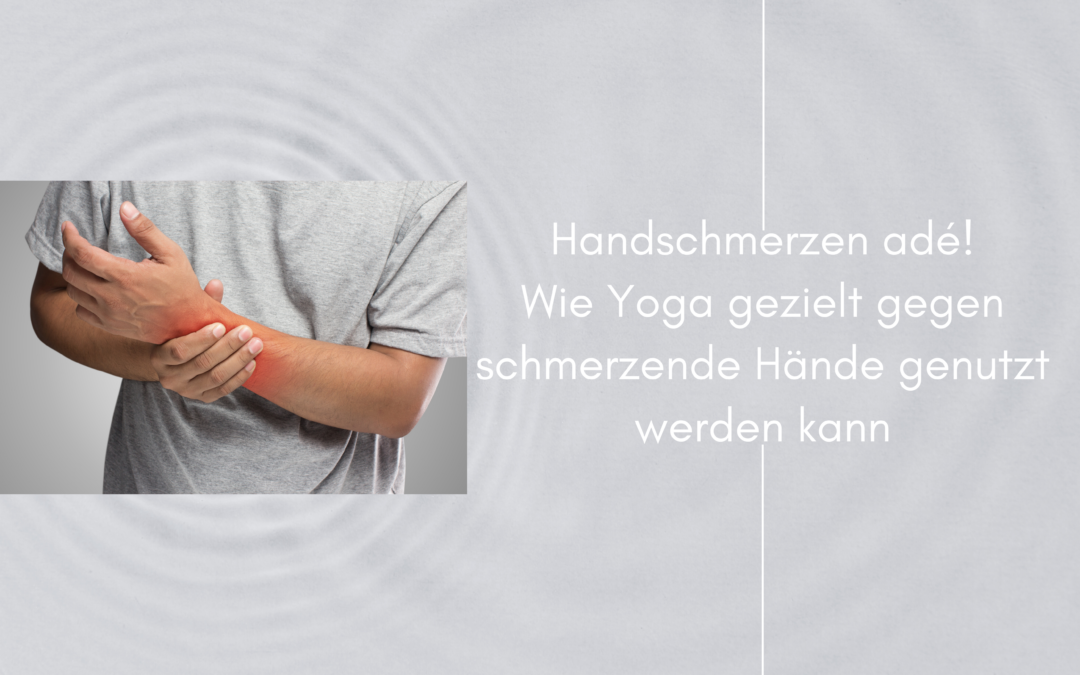 Handschmerzen adé: Wie Yoga gezielt gegen schmerzende Hände genutzt werden kann