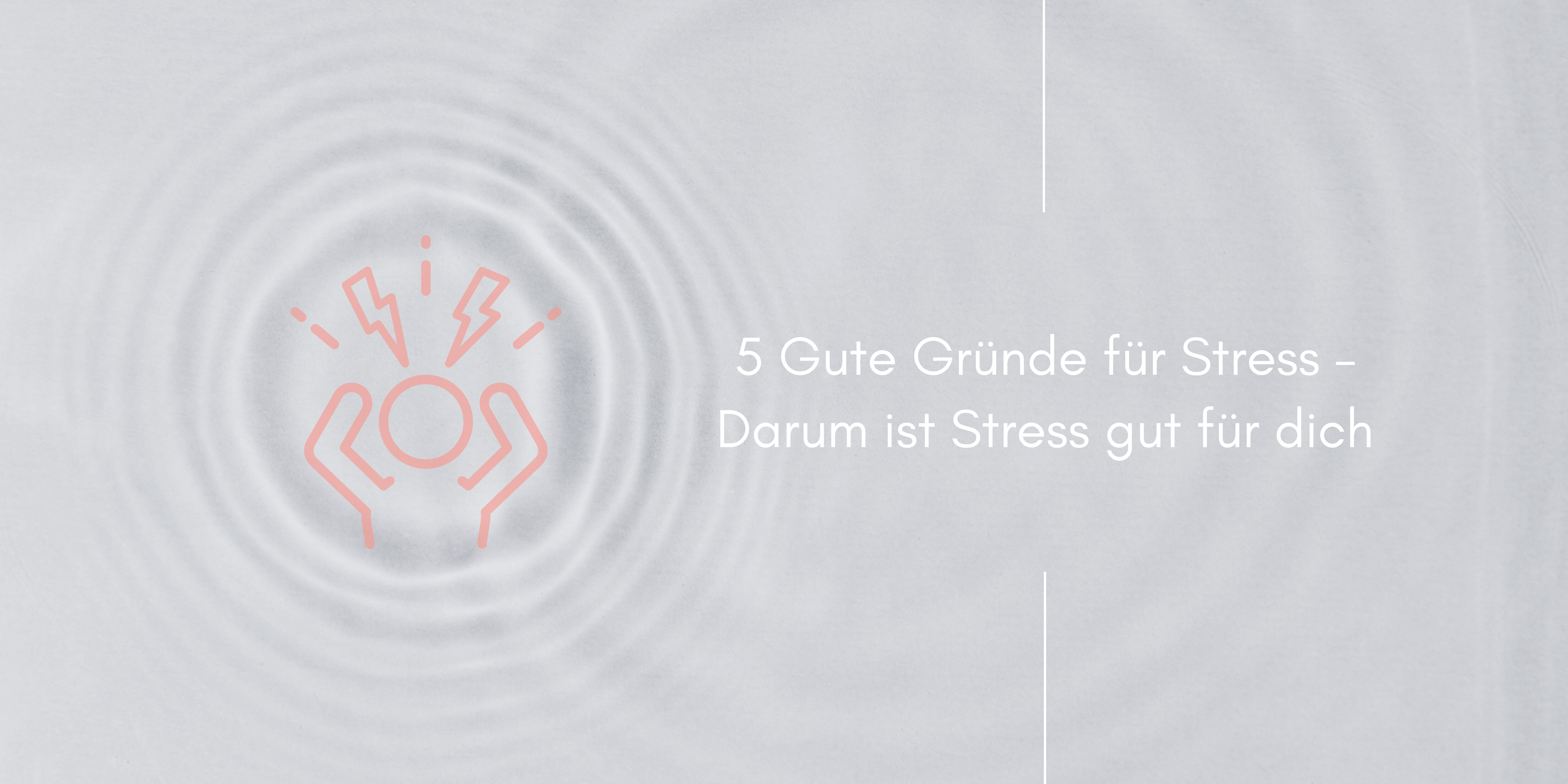 5 Gute Gruende fuer Stress – Darum ist Stress gut fuer dich