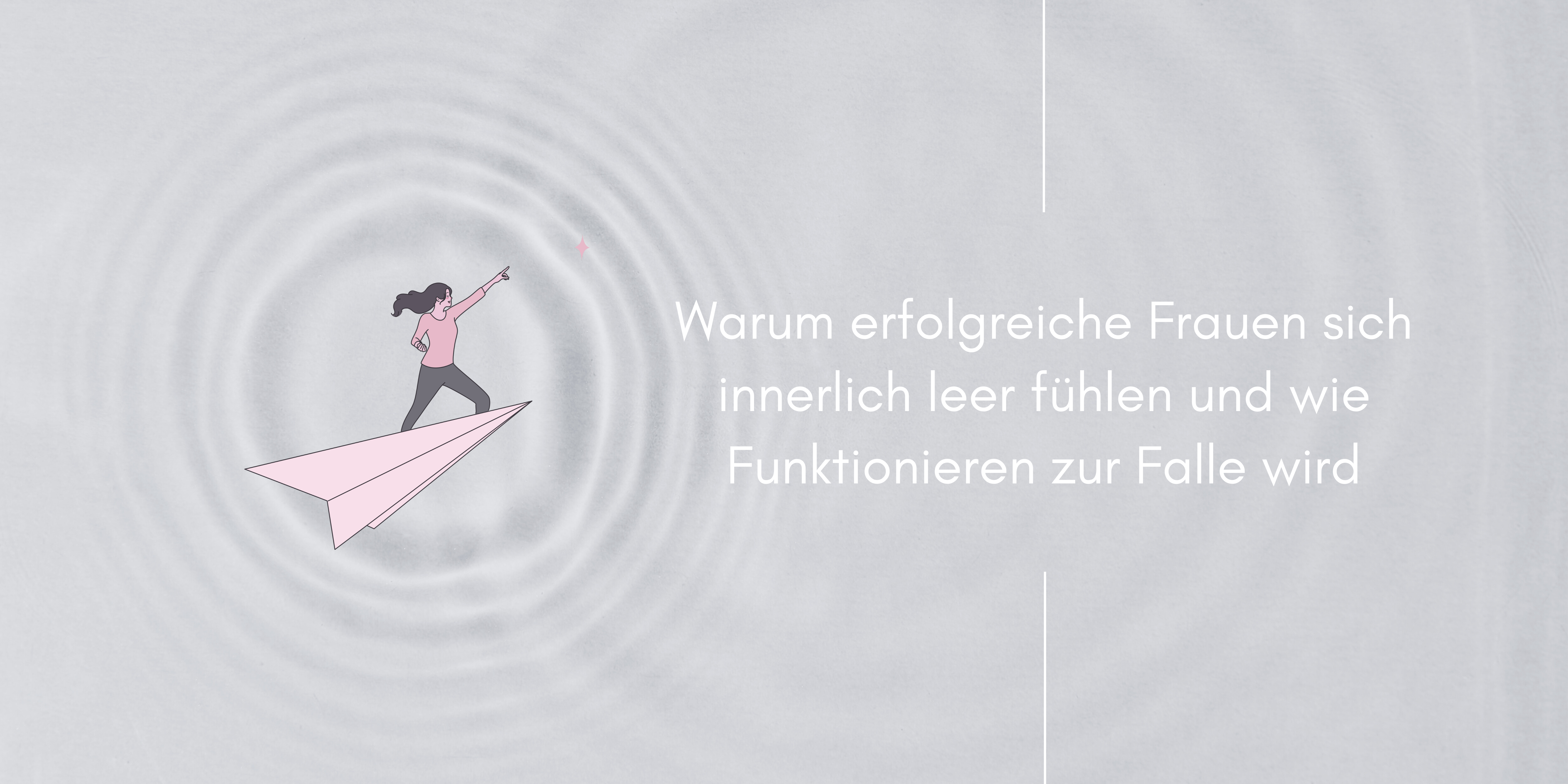 Warum sich erfolgreiche Frauen innerlich leer fuehlen und wie Funktionieren zur Falle wird
