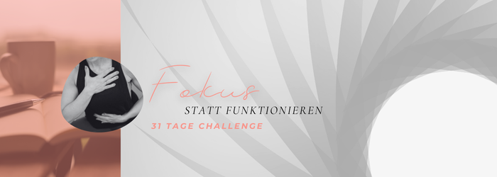 Fokus statt Funktionieren 3