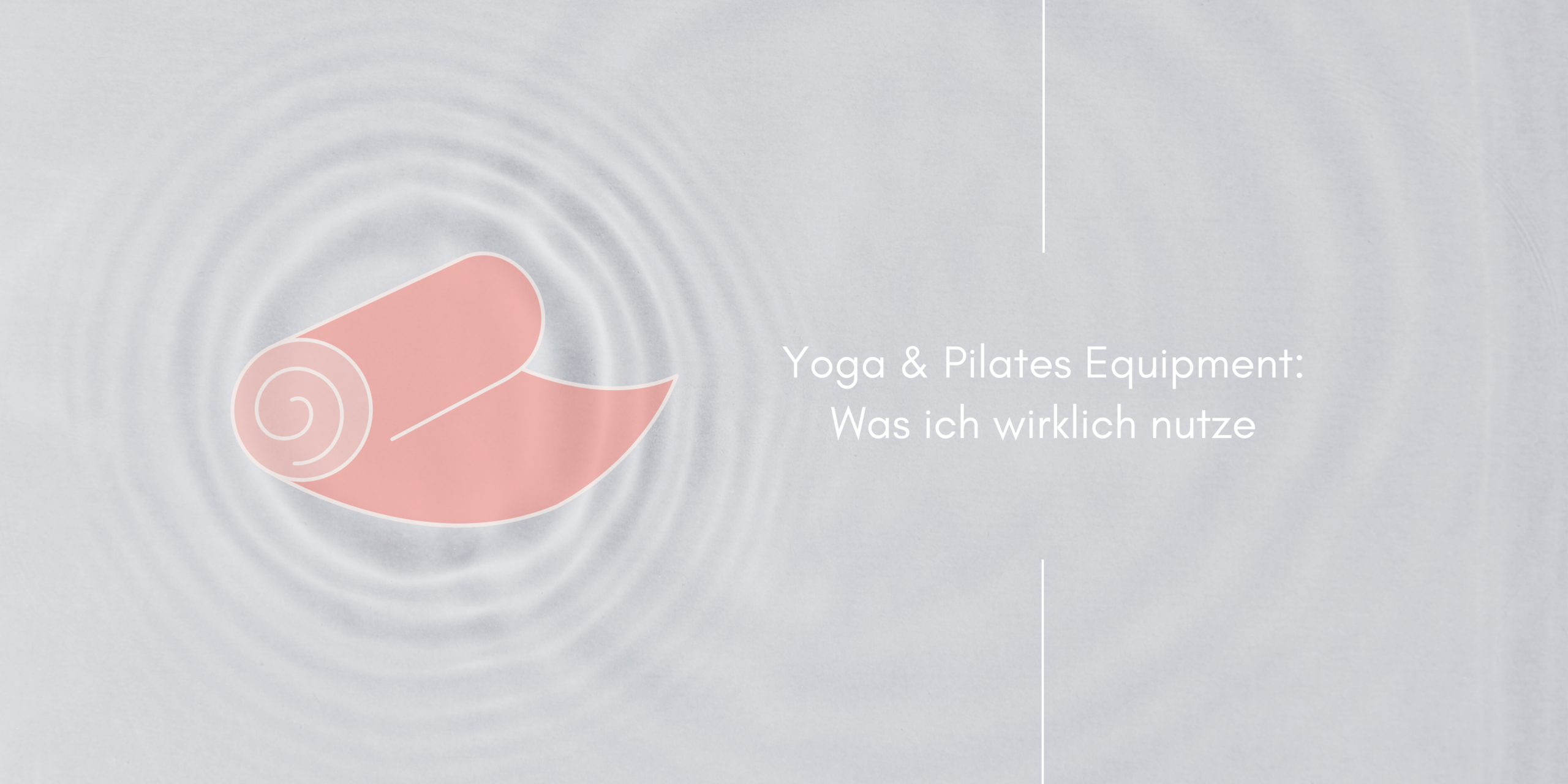 Yoga Pilates Equipment Was ich wirklich nutze scaled